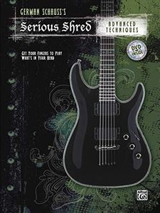 German Schauss's Serious Shred -- Advanced Techniques: Get Your Fingers to Play What's in Your Head, Book & DVD