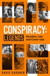 Conspiracy - Legends: Murders, Lies and Cover-Ups