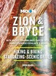 Moon Zion & Bryce (Tenth Edition): With Arches, Canyonlands, Capitol Reef, Grand Staircase-Escalante & Moab (Moon National Parks Travel Guide)