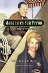 Ma-ana es San Per-n: A Cultural History of Per-n's Argentina (Latin American Silhouettes)