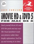 iMovie HD and iDVD 5 for Mac OS X: Visual QuickStart Guide (Visual Quickstart Guides)