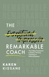 The Remarkable Coach: The 9-Step Framework to Build a Thriving Coaching or Online Business