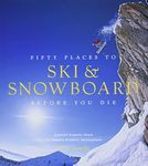 Fifty Places to Ski and Snowboard B