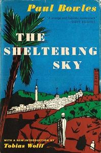 The Sheltering Sky: A Dark Postwar Classic of Alienation and Existential Terror in North Africa