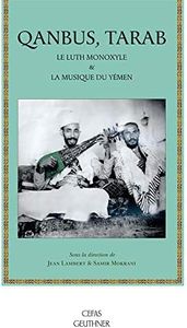 Qanbus, Tarab: Le Luth Monoxyle Et La Musique Du Yemen