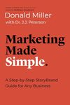 Marketing Made Simple: A Step-by-Step StoryBrand Guide for Any Business