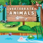 Vertebrate Animals for Kids: Learn about the five groups in which they are classified: mammals, fish, birds, reptiles, and amphibians (Educational books for kids)