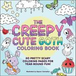 The Creepy Cute Goth Coloring Book: 30 Pretty Scary Coloring Pages for Year-Round Fun! (Creepy Cute Gift Series)