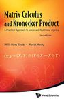 Matrix Calculus And Kronecker Product: A Practical Approach To Linear And Multilinear Algebra ()