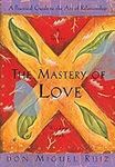 The Mastery of Love: A Practical Gu