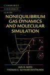 Nonequilibrium Gas Dynamics and Molecular Simulation: 42 (Cambridge Aerospace Series, Series Number 42)