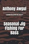 Seasonal Jig Fishing For Bass