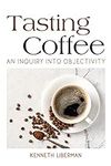 Tasting Coffee: An Inquiry into Obj