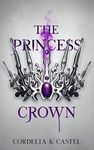 The Princess Crown: A young adult dystopian romance (The Princess Trials Book 3)