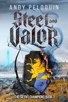 Steel and Valor: An Epic Military Fantasy Novel (The Silent Champions Book 3)