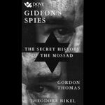 Gideon's Spies: The Secret History of the Mossad