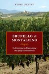 Brunello Di Montalcino – Understanding and Appreciating One of Italy′s Greatest Wines
