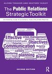The Public Relations Strategic Toolkit: An Essential Guide to Successful Public Relations Practice