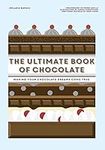 The Ultimate Book of Chocolate: Make your chocolate dreams become a reality