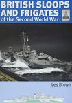 British Sloops and Frigates of the Second World War (Volume 27)