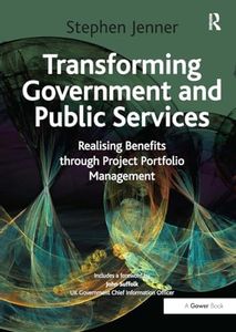 Transforming Government and Public Services: Realising Benefits through Project Portfolio Management