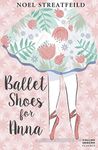 Ballet Shoes for Anna (Essential Modern Classics)