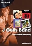 J Geils Band On Track: Every Album,