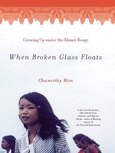 When Broken Glass Floats: Growing Up Under the Khmer Rouge