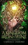 A Kingdom of Iron & Wine: New Adult Fantasy Romance