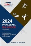 2024 PICKLEBALL RULEBOOK: Guidelines and Regulations for Players and Officials (Unofficial) (Pickleball Guide)