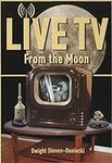 Live TV from the Moon (Apogee Books