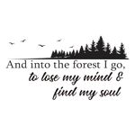 and into The Forest I Go to Lose My Mind and Find My Soul Vinyl Wall Decal Inspirational Quotes Wall Art Lettering Bedroom Living Room Decor