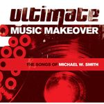 Ultimate Music Makeover: The Songs of Michael W. Smith