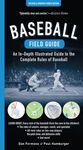 Baseball Field Guide, Fourth Edition: An In-Depth Illustrated Guide to the Complete Rules of Baseball: An In-Depth Illustrated Guide to the Complete Rules of Baseball (4th Edition)