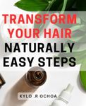 Transform Your Hair Naturally: Easy