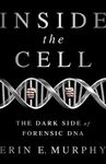 Inside the Cell: The Dark Side of Forensic DNA