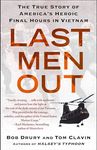 Last Men Out: The True Story of America's Heroic Final Hours in Vietnam