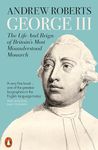 George III: The Life and Reign of Britain's Most Misunderstood Monarch