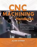 Cnc Machining Handbook: Building, Programming, and Implementation (ELECTRONICS)