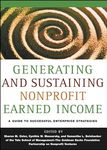 Generating and Sustaining Nonprofit Earned Income: A Guide to Successful Enterprise Strategies Yale School of Management–The Goldman Sachs Foundation Partnership on Nonprofit Ventures