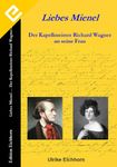 Liebes Mienel - Der Kapellmeister Richard Wagner an seine Frau (German Edition)