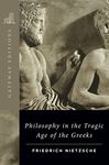 Philosophy in the Tragic Age of the Greeks