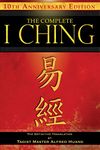 The Complete I Ching ― 10th Anniversary Edition: The Definitive Translation by Taoist Master Alfred Huang