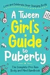 A Tween Girl's Guide to Puberty: Lo