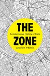 The Zone: An Alternative History of Paris