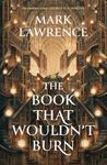 The Book That Wouldn’t Burn: Book 1 (The Library Trilogy)