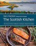 The Scottish Kitchen: More Than 100 Timeless Traditional and Contemporary Recipes from Scotland