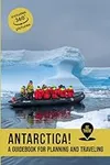 Antarctica: A guidebook for plannin