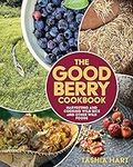 The Good Berry Cookbook: Harvesting