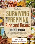 Surviving and Prepping with Rice and Beans. 3 Books in 1: Lots of Tasty Superfood Survival Recipes, Prepper's Water Survival Guide, Water Bath Canning & Preserving Methods to Thrive and Live Off-Grid